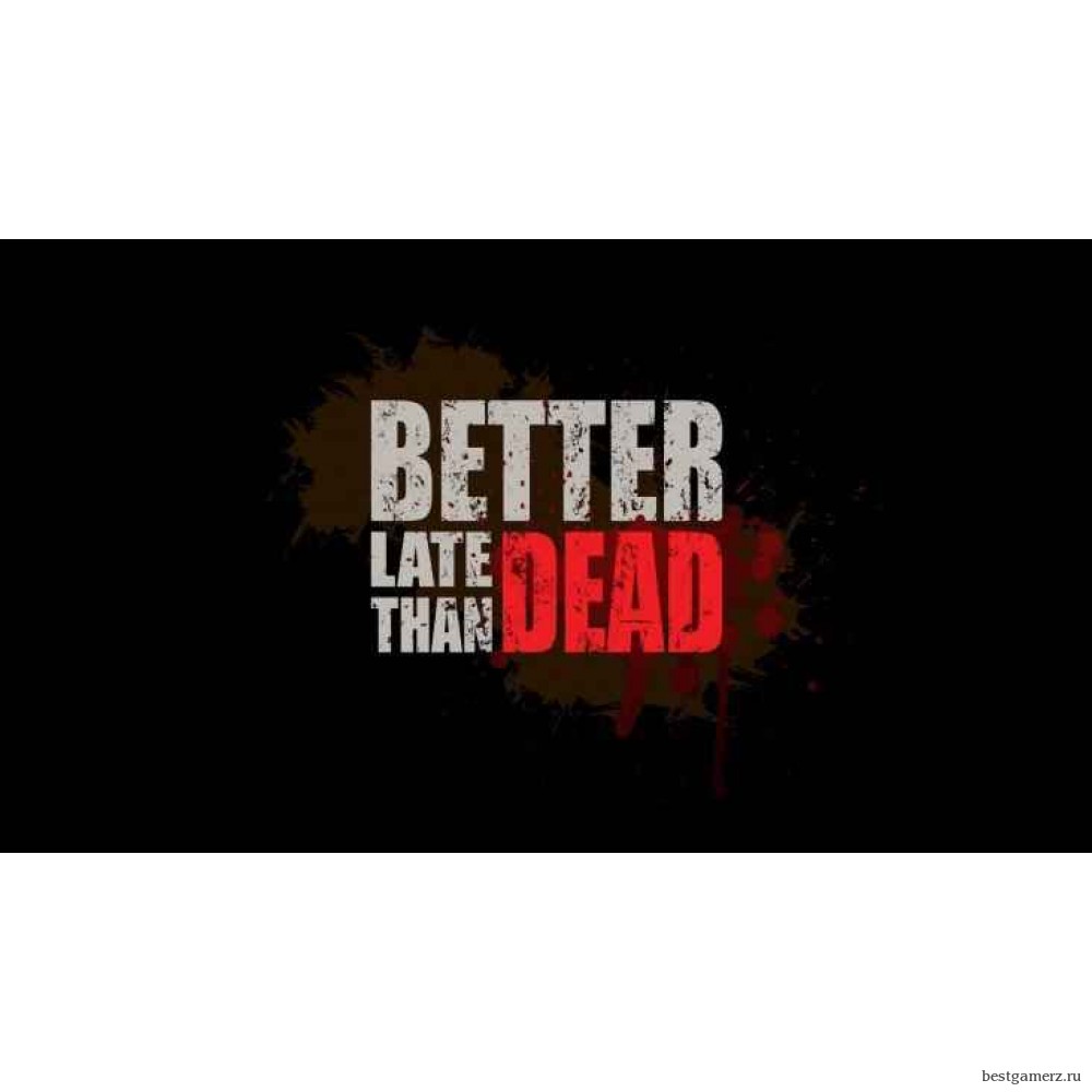 Better Late Than DEAD