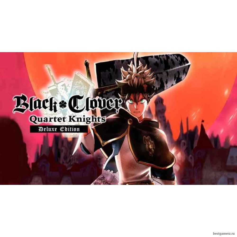 BLACK CLOVER: QUARTET KNIGHTS Deluxe Edition