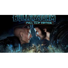 Bulletstorm: Full Clip Edition Bulletstorm: Full Clip Edition