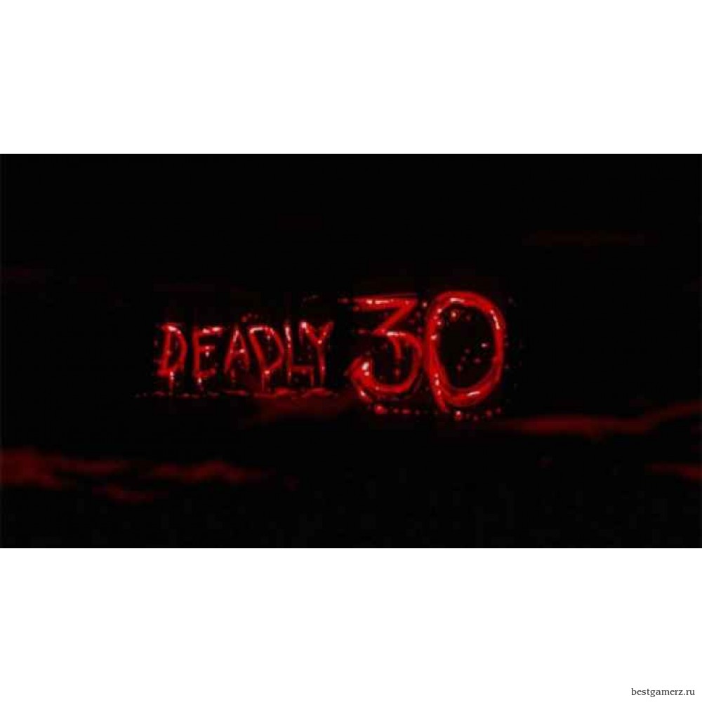 Deadly 30