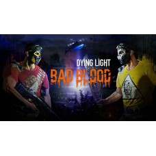 Dying Light: Bad Blood