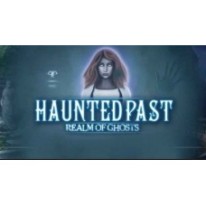 Haunted Past: Realm of Ghosts Haunted Past: Realm of Ghosts