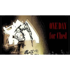 One Day for Ched One Day for Ched