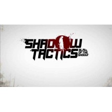 Shadow Tactics: Blades of the Shogun Shadow Tactics: Blades of the Shogun